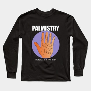 The future is in your hands, Palmistry Long Sleeve T-Shirt